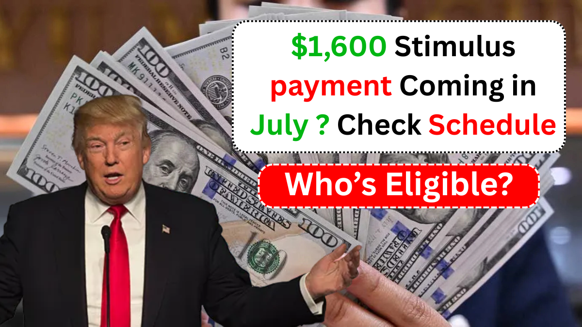 $1,600 Stimulus payment coming in July ? Check Schedule