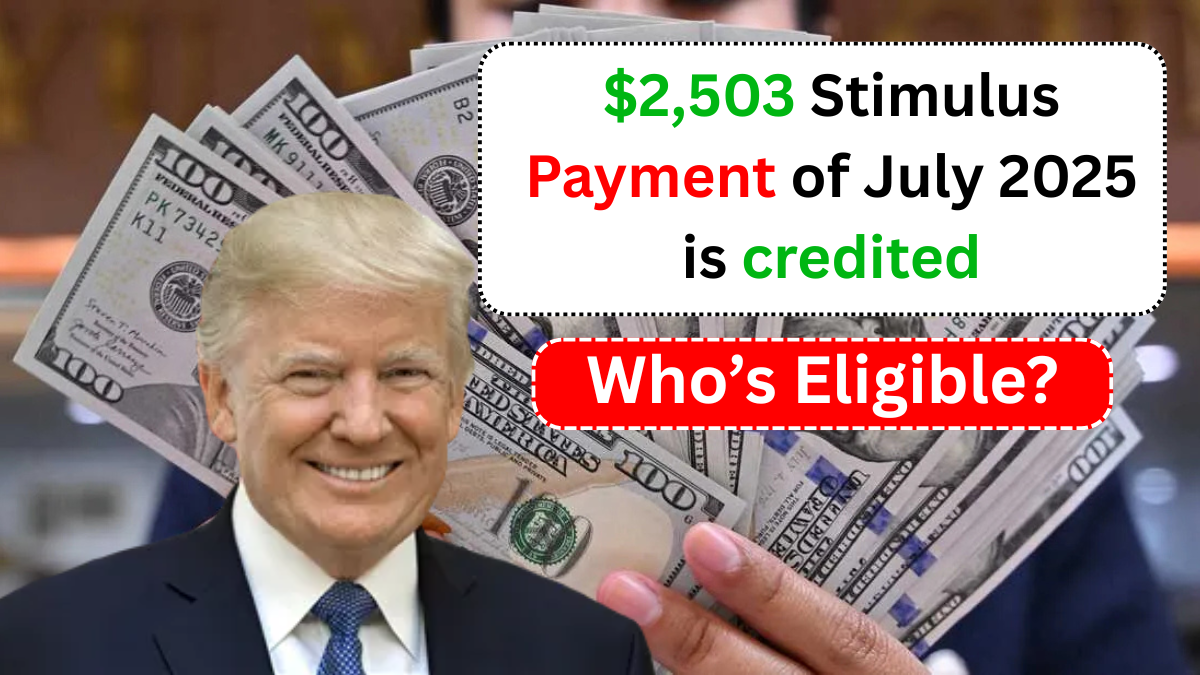 $2,503 Stimulus Payment of July 2025 is credited