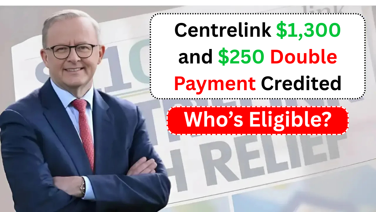 Centrelink $1,300 and $250 double payment credited – check now